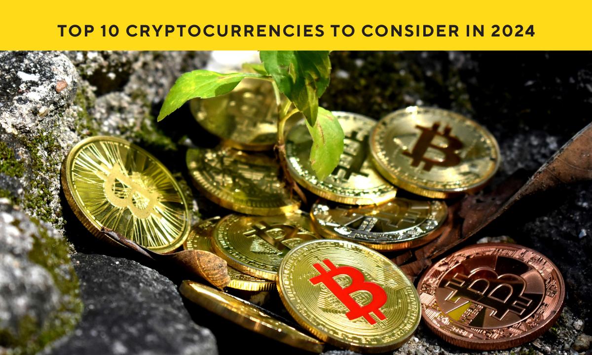 Top 10 Cryptocurrencies to Consider in 2024