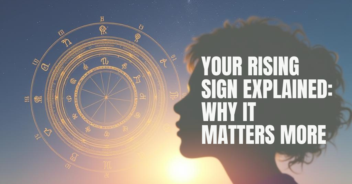 Your Rising Sign Explained – And Why It Matters More Than You Think